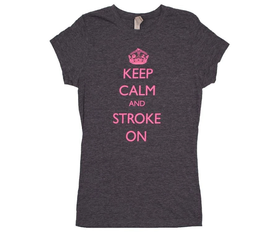 Keep Calm And Stroke On - Ladies